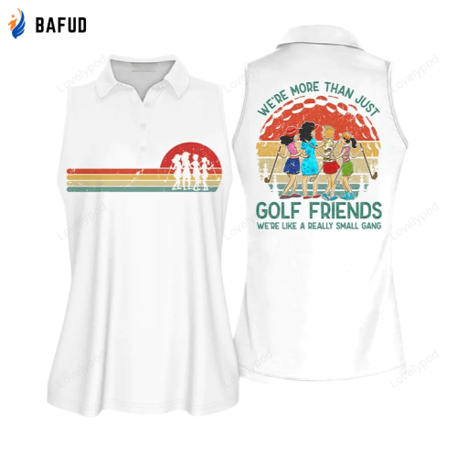 Golf 3D polo shirt for Women, We’re More Than Just Golf Friends Vintage White Sleeveless Polo Shirt