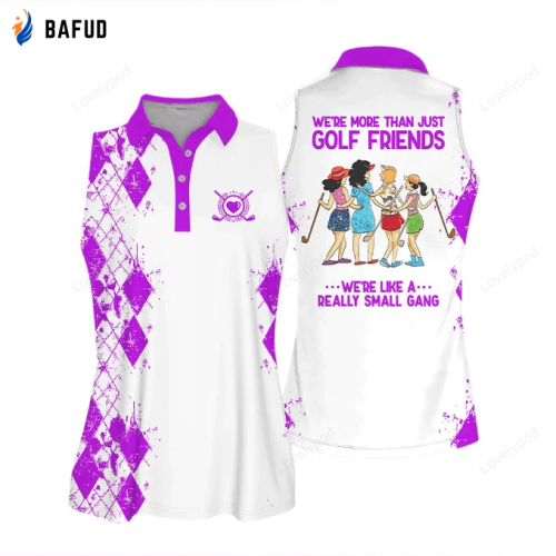 Golf Friends We're Like A Really Small Gang Shirt Muticolor Sleeveless Women Polo Shirt, Golf Sleeveless Women Polo Shirt