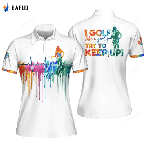 I Golf Like a Girl Try to Keep Up Sleeveless Polo Shirt, Golf Short Sleeve Polo Shirt, Women Golf Shirt