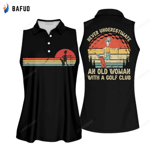 Never Underestimate An Old Woman Vintage Sleeveless Polo Shirt, Golf Short Sleeve Polo Shirt, Women Golf Shirt