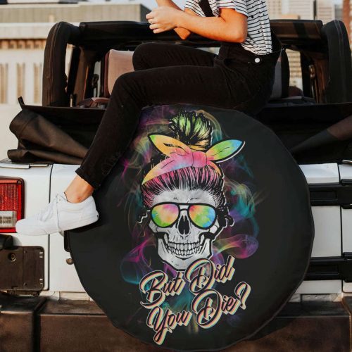 Tie Dye But Did You Die Spare Tire Cover