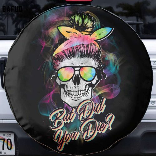 Tie Dye But Did You Die Spare Tire Cover