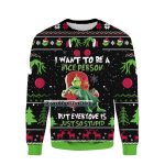 Grinches I Want To Be A Nice Person But Everyone Is Just So Stupid Ugly Christmas Sweater, Funny Grinches Quote Ugly Sweater, 3D Gift Shirt