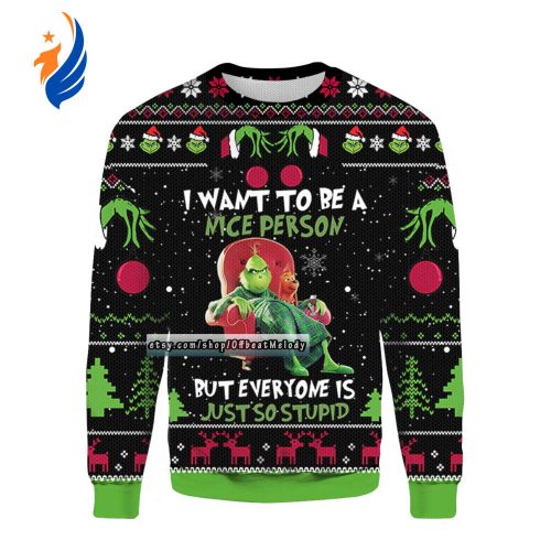 Grinches I Want To Be A Nice Person But Everyone Is Just So Stupid Ugly Christmas Sweater, Funny Grinches Quote Ugly Sweater, 3D Gift Shirt Grinches I Want To Be A Nice Person But Everyone Is Just So Stupid Ugly Christmas Sweater, Funny Grinches Quote Ugly Sweater, 3D Gift Shirt