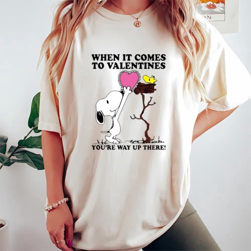 Valentine Day T Shirt, Hot Snoopy And Woodstock When It Comes To Valentines Youre Way Up There Valentines Day Shirt Valentine Day T Shirt, Hot Snoopy And Woodstock When It Comes To Valentines Youre Way Up There Valentines Day Shirt