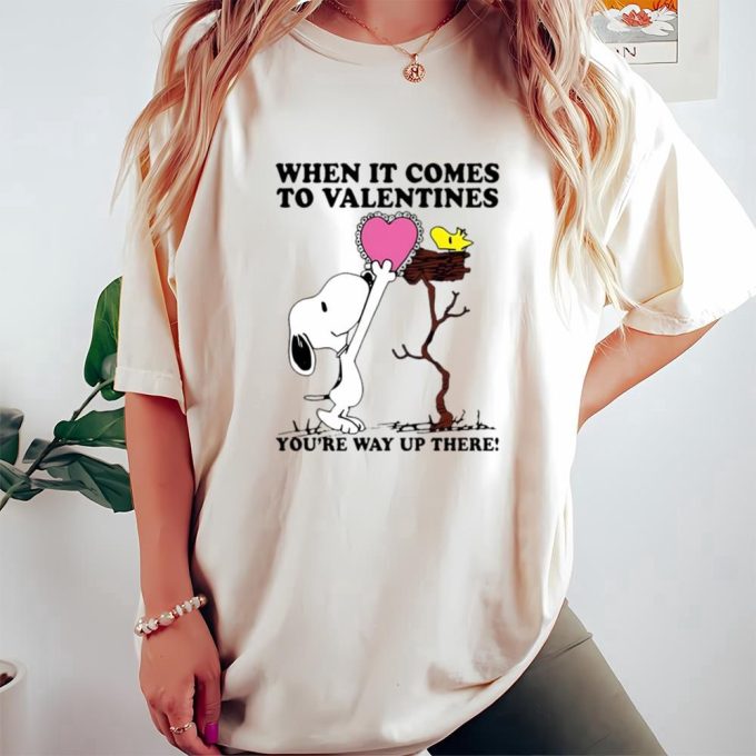 Valentine Day T Shirt, Hot Snoopy And Woodstock When It Comes To Valentines Youre Way Up There Valentines Day Shirt Valentine Day T Shirt, Hot Snoopy And Woodstock When It Comes To Valentines Youre Way Up There Valentines Day Shirt