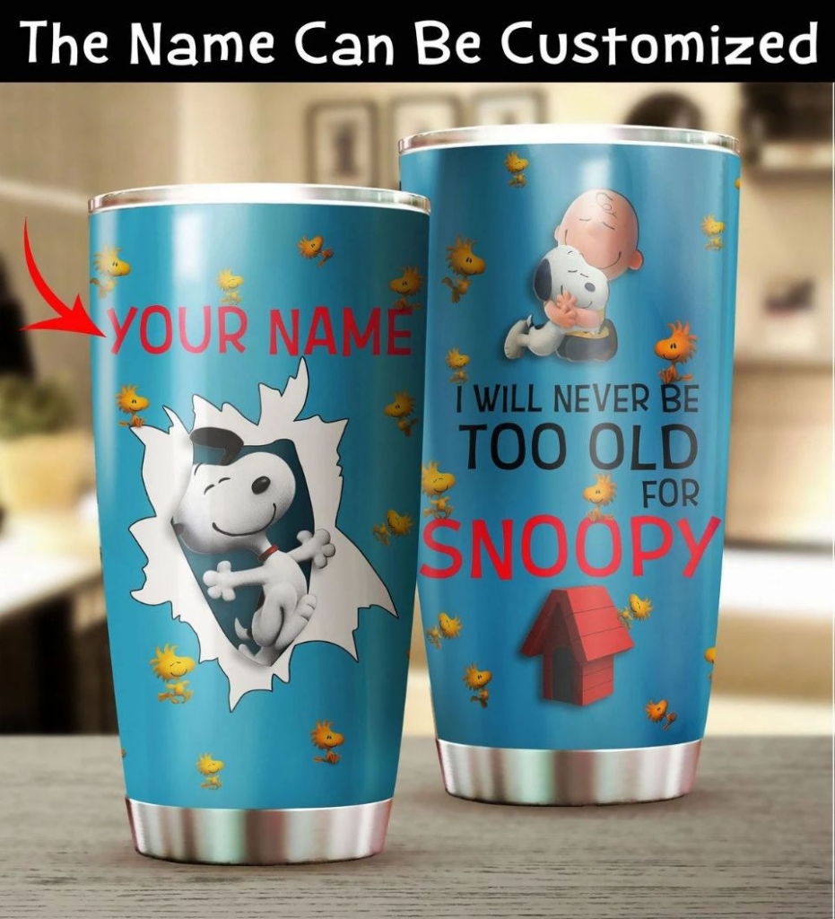 I Will Never Be Too Old For Snoopy Blue Stainless Steel Tumbler I Will Never Be Too Old For Snoopy Blue Stainless Steel Tumbler