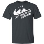 Hilarious Snoopy Can t Someone Else Just Do It Shirt – Funny and Playful Design