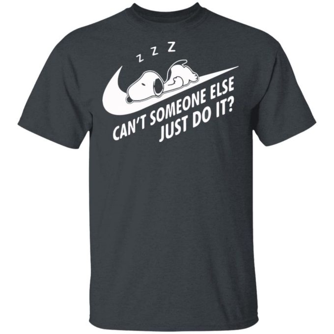 Hilarious Snoopy Can t Someone Else Just Do It Shirt – Funny and Playful Design