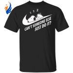 Hilarious Snoopy Can t Someone Else Just Do It Shirt – Funny and Playful Design
