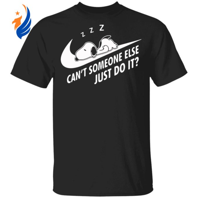 Hilarious Snoopy Can t Someone Else Just Do It Shirt – Funny and Playful Design