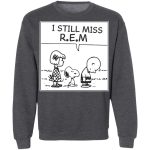 I Still Miss Rem Snoopy Shirt: Long Sleeve & Hoodie Collection – Stay Stylish and Cozy!