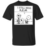 I Still Miss Rem Snoopy Shirt: Long Sleeve & Hoodie Collection – Stay Stylish and Cozy!