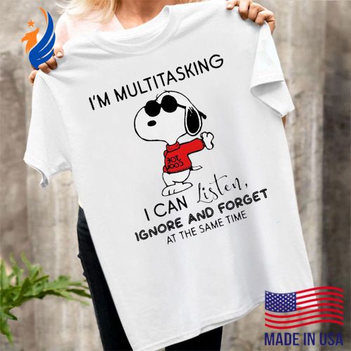 I m Multitasking Snoopy Shirt: Listen Ignore Forget – LS & Hoodie I m Multitasking Snoopy Shirt: Listen Ignore Forget – LS & Hoodie