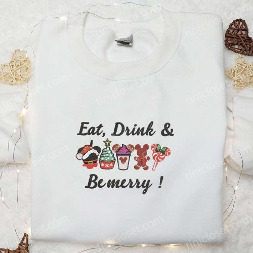 Get Festive with Mickey Eat Drink Be Merry Embroidered Sweatshirt – Perfect Christmas Gift for Family Get Festive with Mickey Eat Drink Be Merry Embroidered Sweatshirt – Perfect Christmas Gift for Family