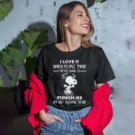 Snoopy I Love It When People Think They’re Going To Punish Me Shirt: Engaging Graphic Tee for Dog Lovers Snoopy I Love It When People Think They’re Going To Punish Me Shirt: Engaging Graphic Tee for Dog Lovers