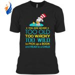 Get Playfully Wacky with Snoopy: Never Too Old Shirt – Limited Edition Get Playfully Wacky with Snoopy: Never Too Old Shirt – Limited Edition