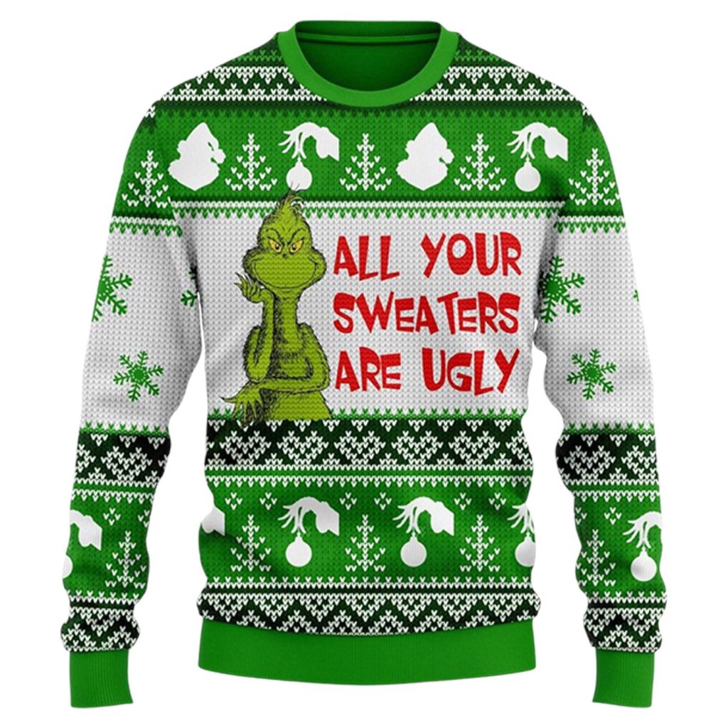 The Grinch All Your Sweaters Are Ugly Sweater Christmas – Festive and Funny Holiday Apparel – Gift for Men Women The Grinch All Your Sweaters Are Ugly Sweater Christmas – Festive and Funny Holiday Apparel – Gift for Men Women