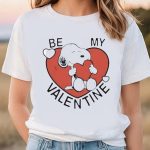 Valentine Day T Shirt, Peanuts Snoopy Be My Valentine Shirt Valentine Day T Shirt, Peanuts Snoopy Be My Valentine Shirt