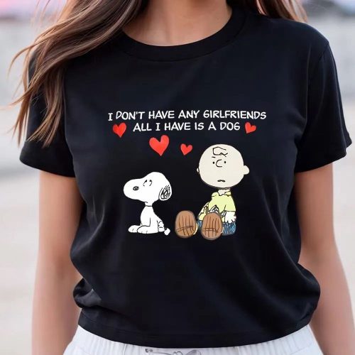 Valentine Day T Shirt, Snoopy I Don’t Have Girlfriends All Have Is A Dog Valentines T-Shirt Valentine Day T Shirt, Snoopy I Don’t Have Girlfriends All Have Is A Dog Valentines T-Shirt